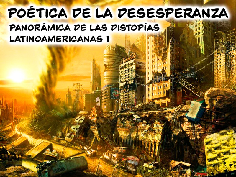 Habitar la grieta: Distopías latinoamericanas. A modo de&nbsp;presentación