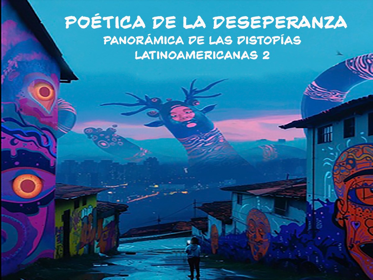Las geometrías del miedo: Principales temas en la distopía latinoamericana.