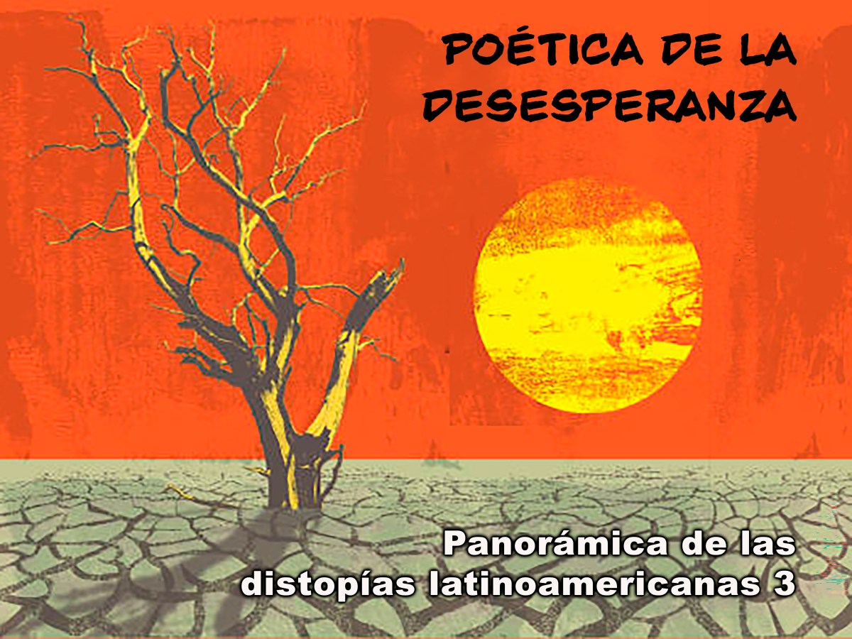 Antes del siglo XXI: la formación de la distopía&nbsp;latinoamericana